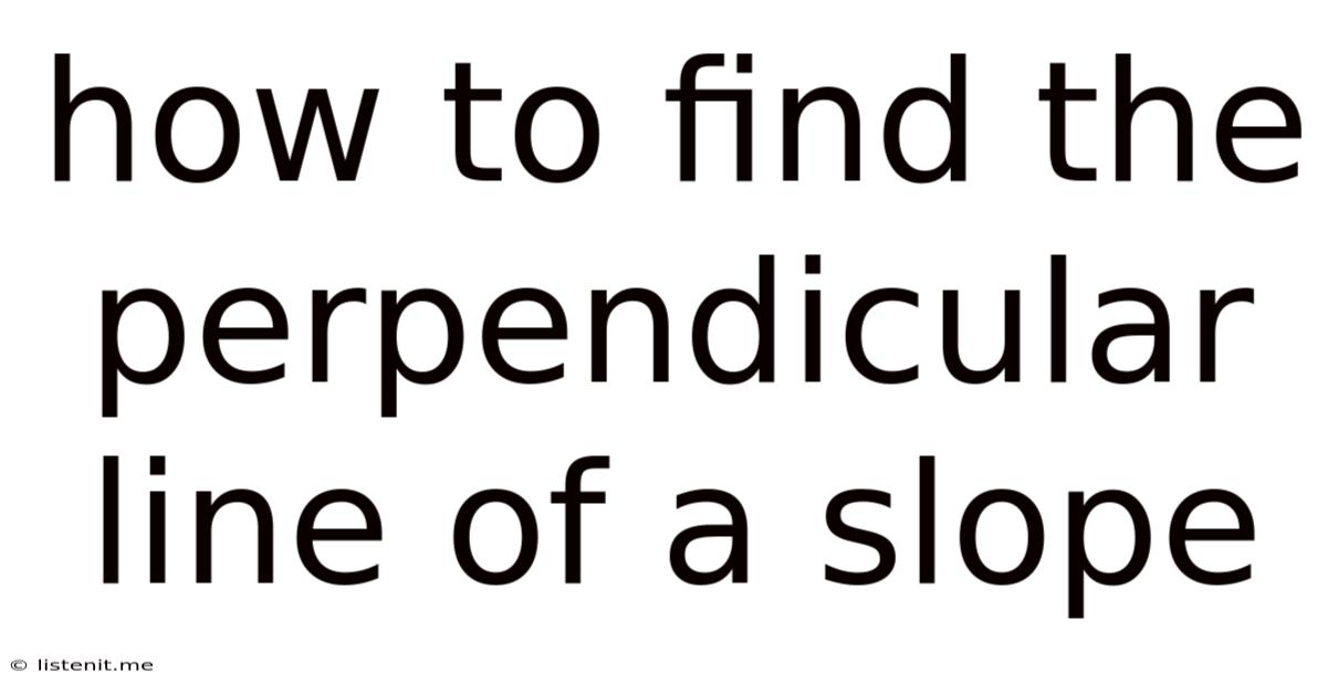 How To Find The Perpendicular Line Of A Slope