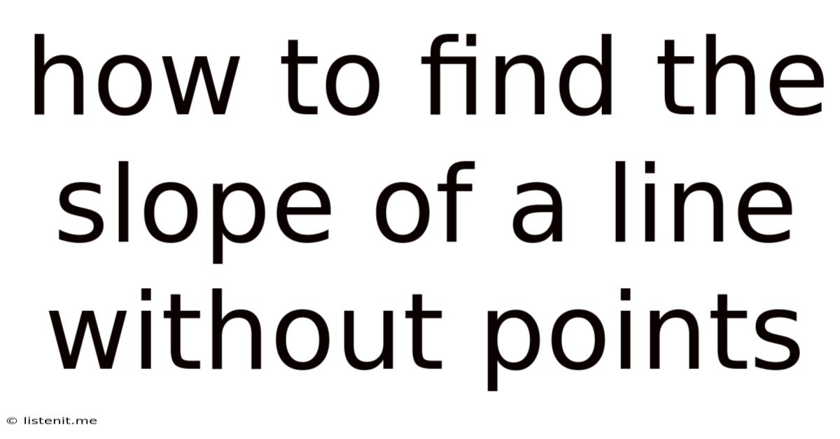 How To Find The Slope Of A Line Without Points