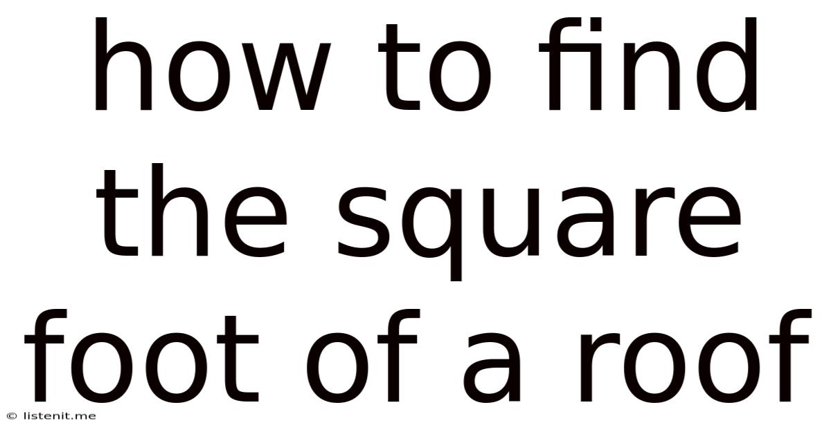 How To Find The Square Foot Of A Roof
