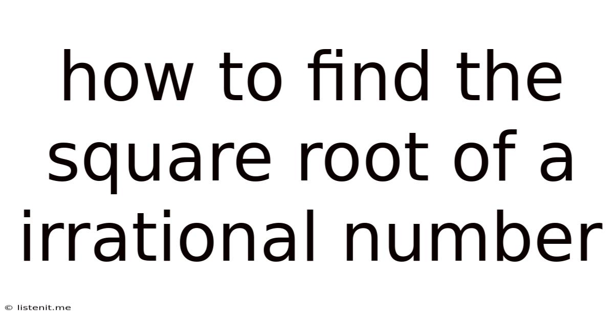 How To Find The Square Root Of A Irrational Number