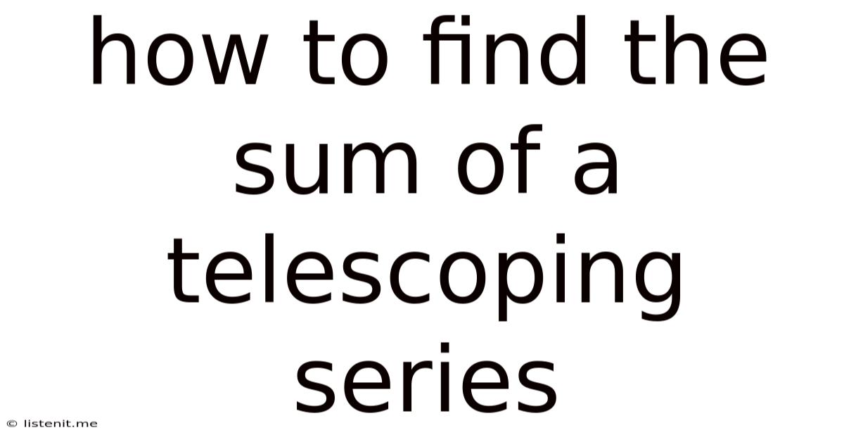 How To Find The Sum Of A Telescoping Series