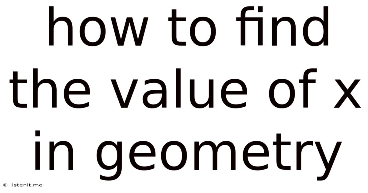 How To Find The Value Of X In Geometry