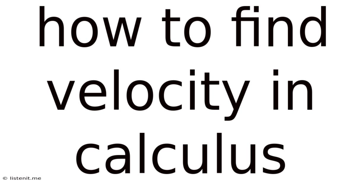 How To Find Velocity In Calculus