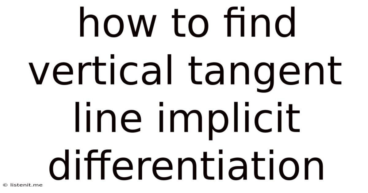 How To Find Vertical Tangent Line Implicit Differentiation