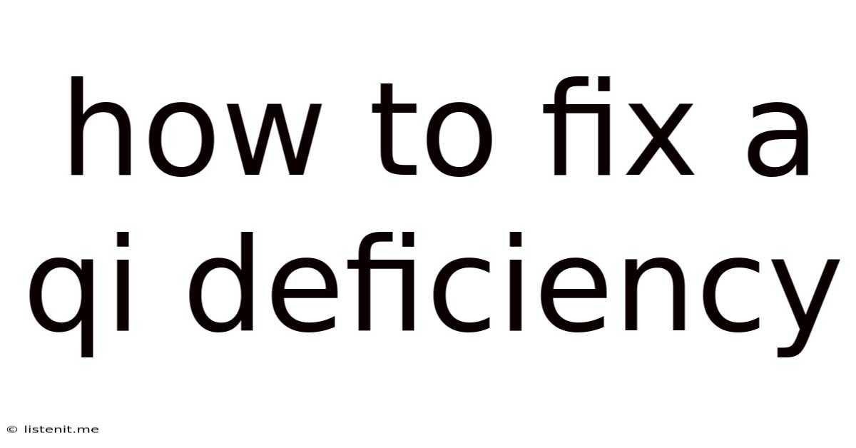 How To Fix A Qi Deficiency