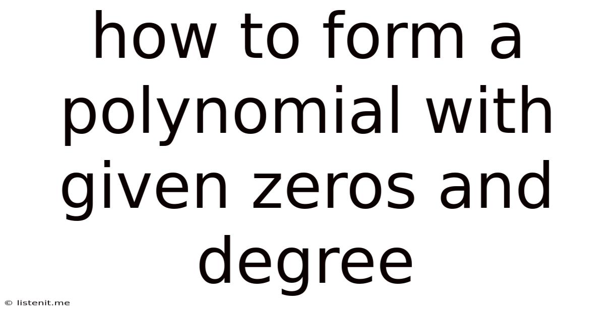 How To Form A Polynomial With Given Zeros And Degree
