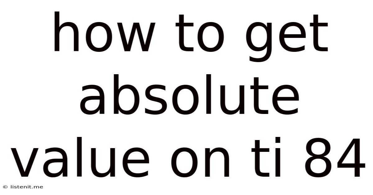 How To Get Absolute Value On Ti 84