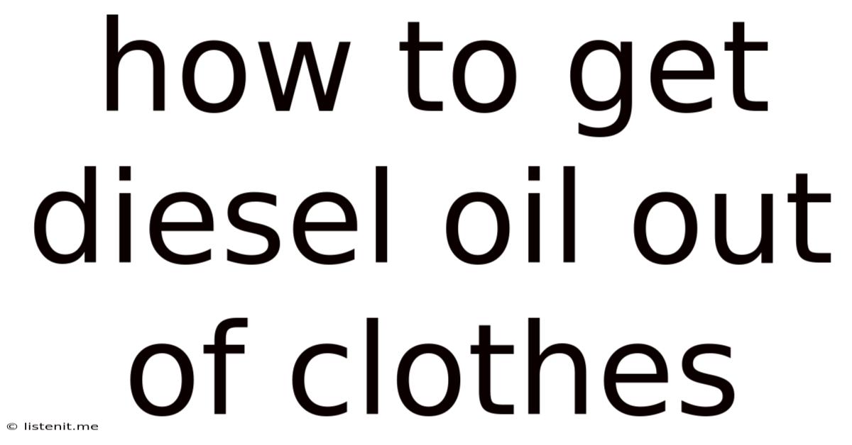 How To Get Diesel Oil Out Of Clothes