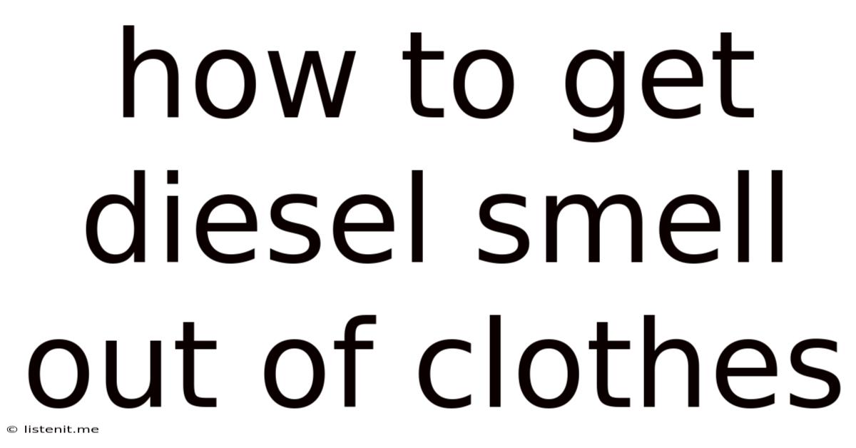 How To Get Diesel Smell Out Of Clothes