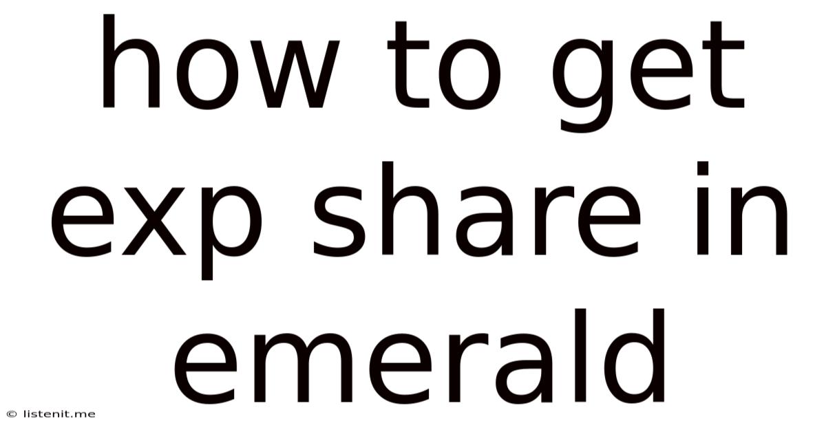 How To Get Exp Share In Emerald