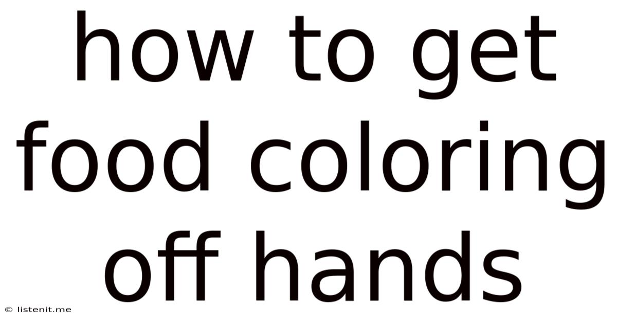 How To Get Food Coloring Off Hands