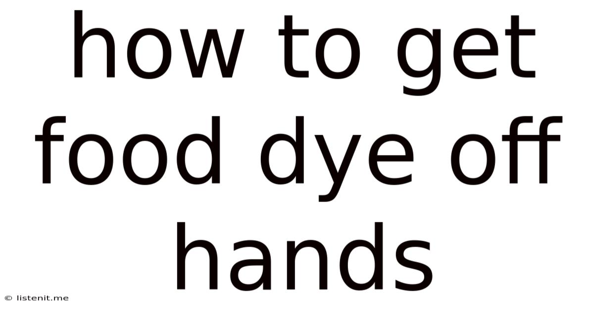 How To Get Food Dye Off Hands