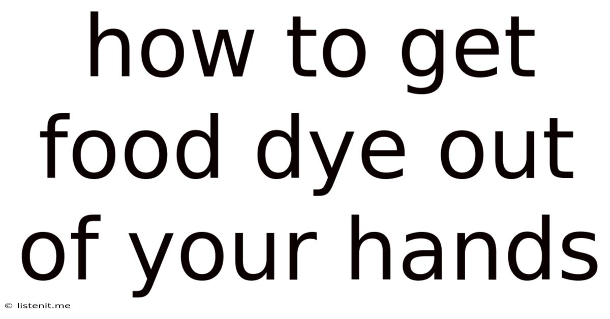 How To Get Food Dye Out Of Your Hands