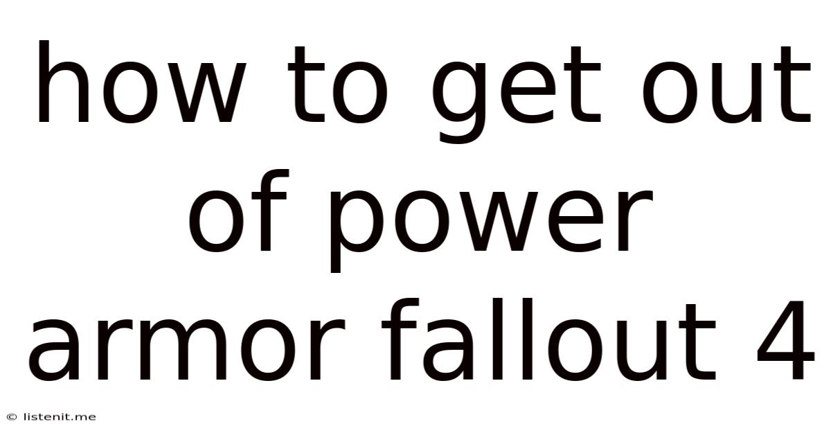 How To Get Out Of Power Armor Fallout 4