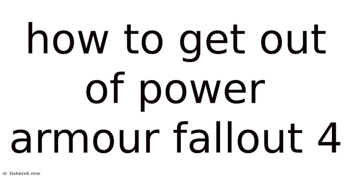 How To Get Out Of Power Armour Fallout 4