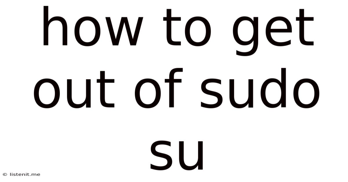 How To Get Out Of Sudo Su