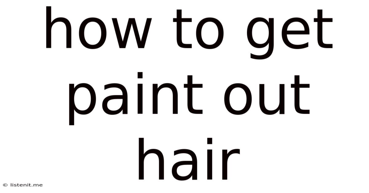 How To Get Paint Out Hair