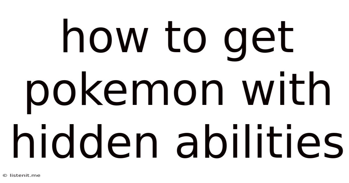 How To Get Pokemon With Hidden Abilities