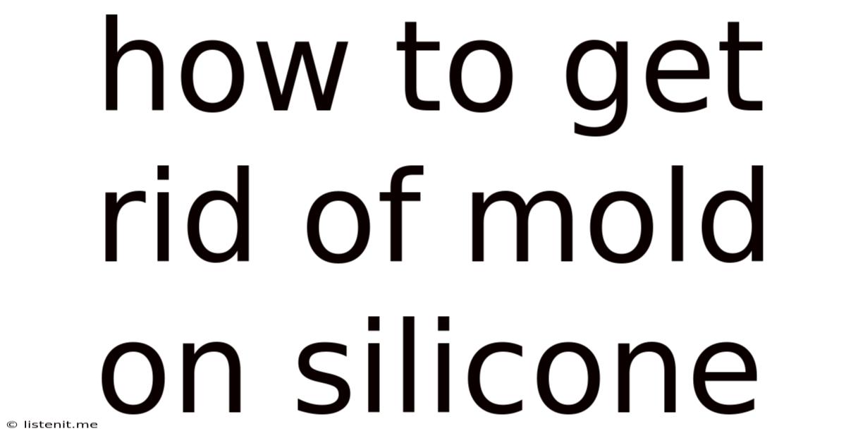 How To Get Rid Of Mold On Silicone