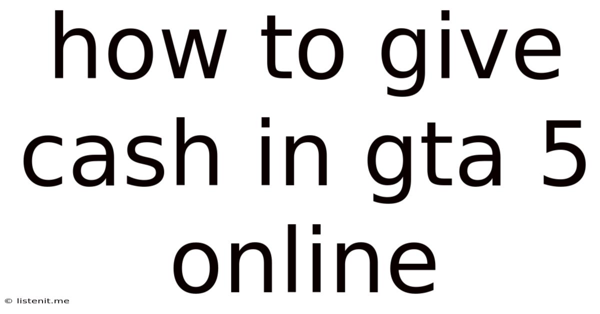 How To Give Cash In Gta 5 Online