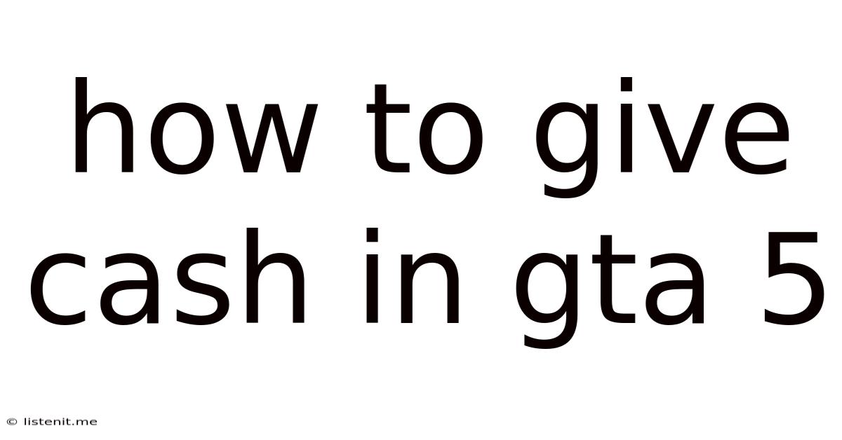 How To Give Cash In Gta 5