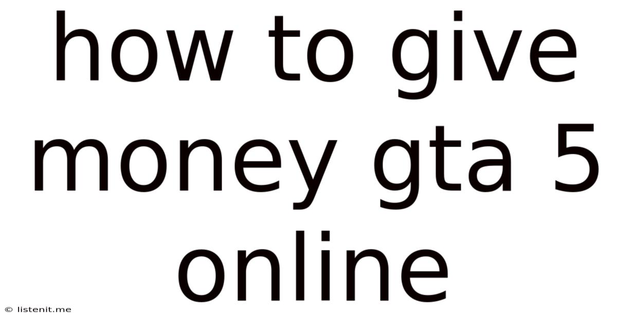 How To Give Money Gta 5 Online