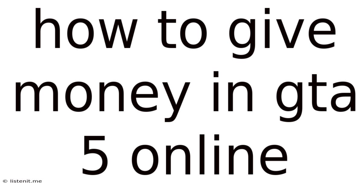 How To Give Money In Gta 5 Online