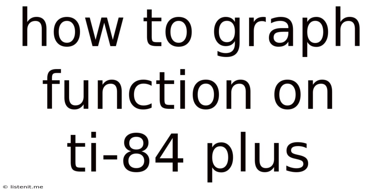 How To Graph Function On Ti-84 Plus