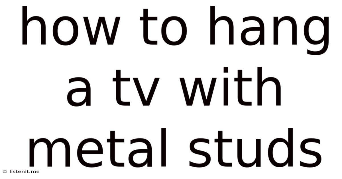 How To Hang A Tv With Metal Studs