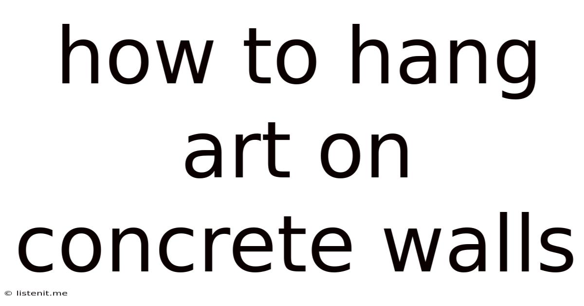 How To Hang Art On Concrete Walls