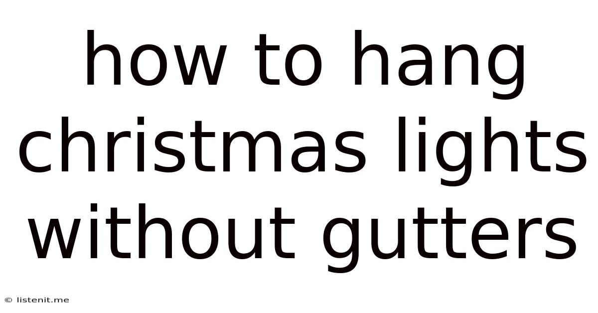 How To Hang Christmas Lights Without Gutters