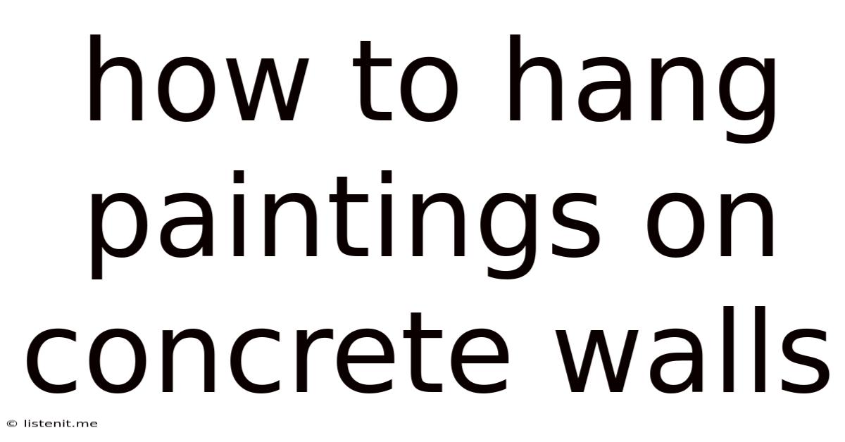How To Hang Paintings On Concrete Walls