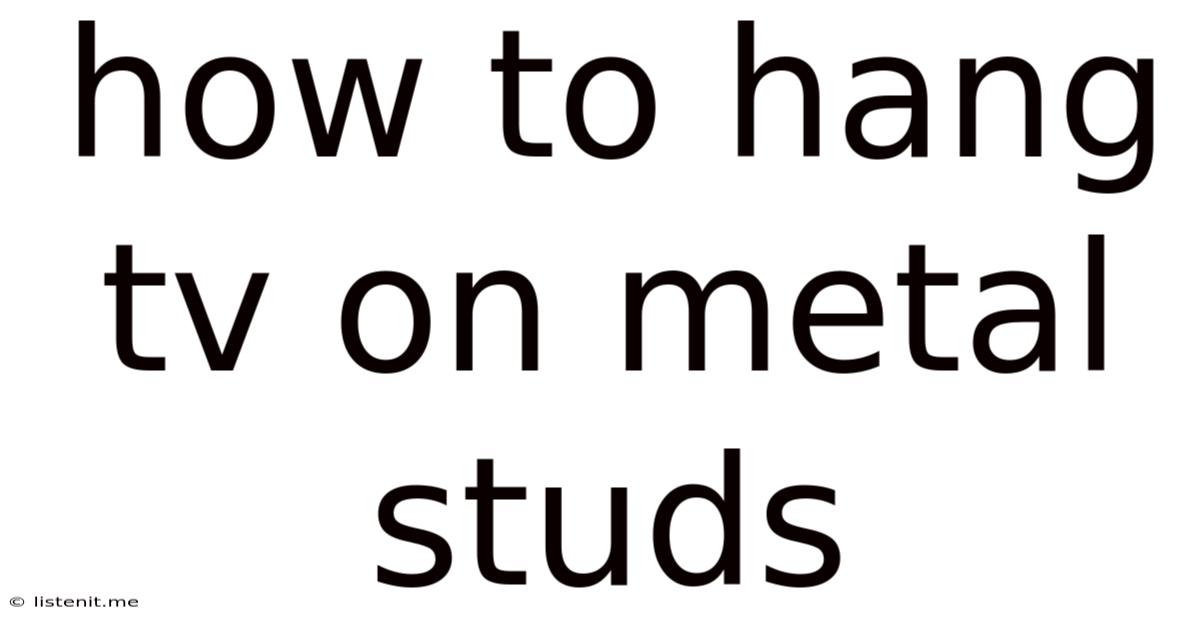 How To Hang Tv On Metal Studs