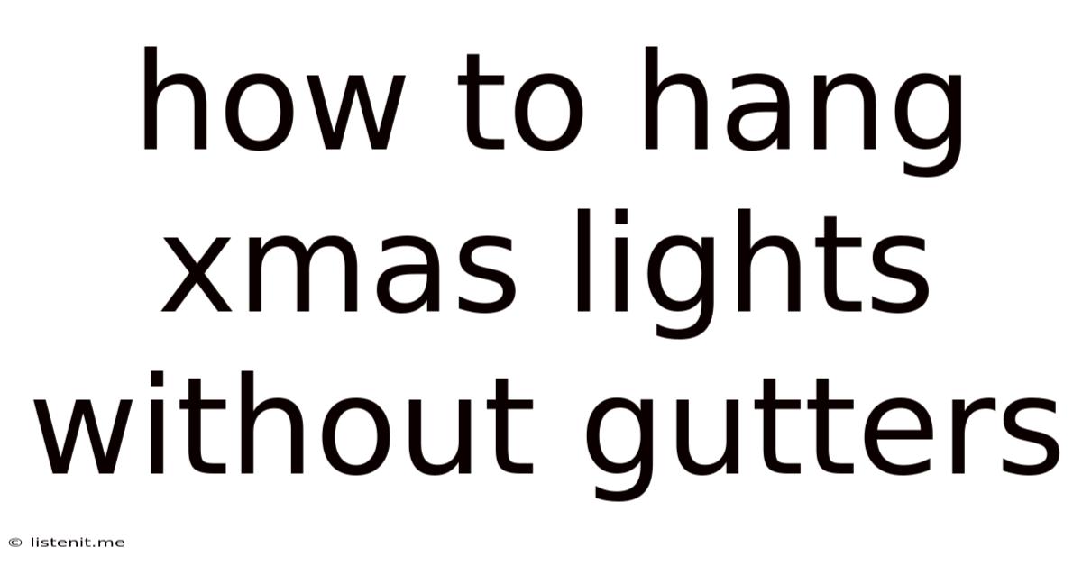 How To Hang Xmas Lights Without Gutters