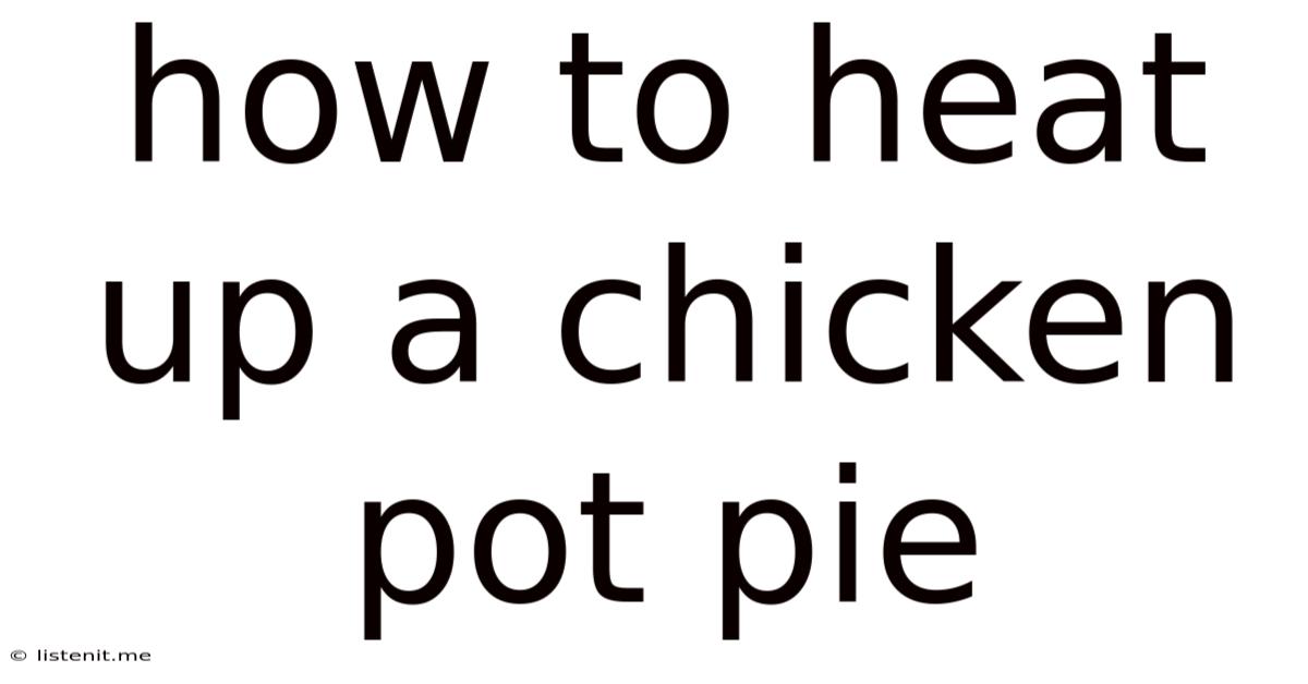 How To Heat Up A Chicken Pot Pie