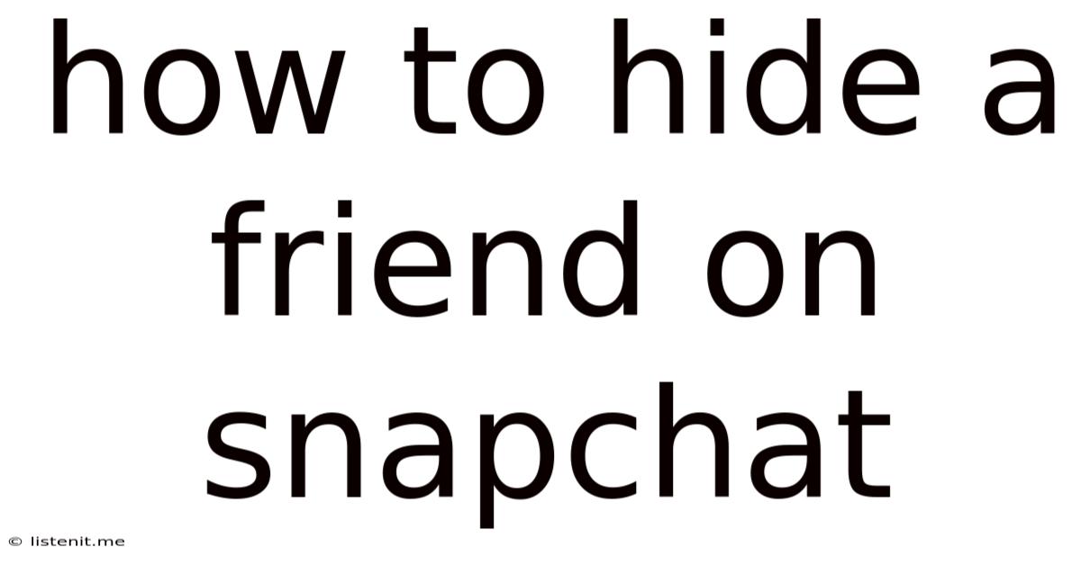 How To Hide A Friend On Snapchat