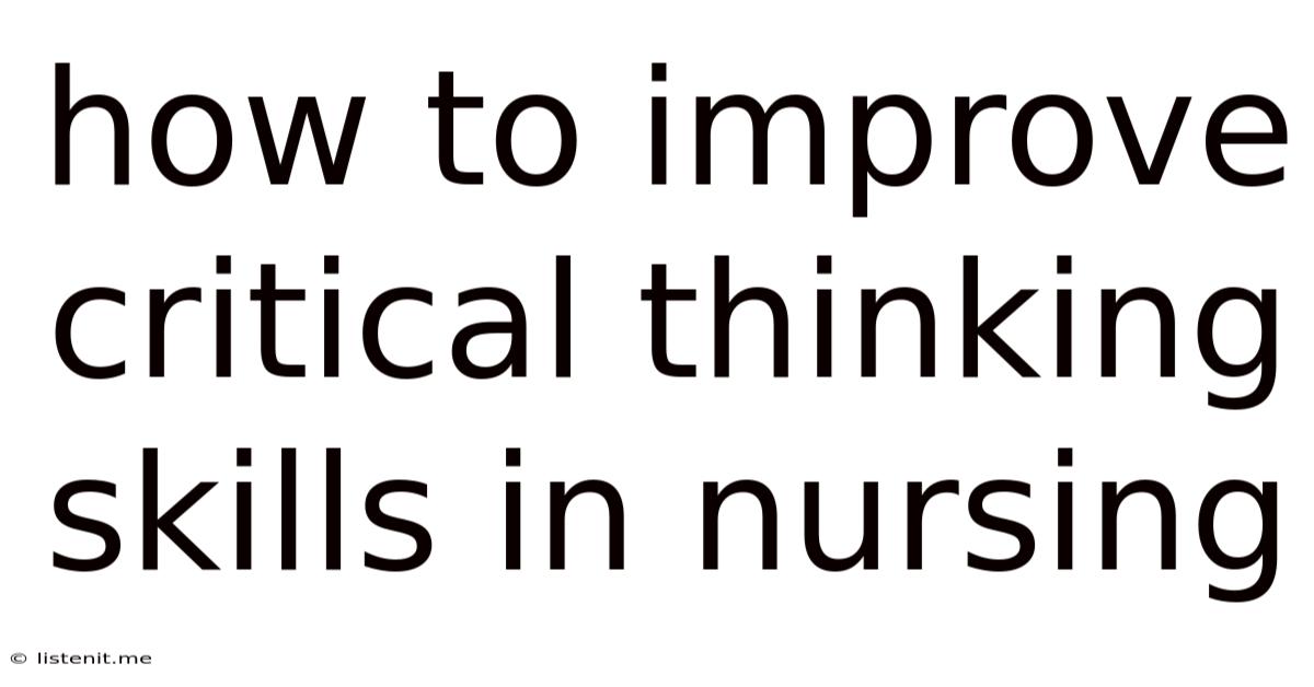 How To Improve Critical Thinking Skills In Nursing
