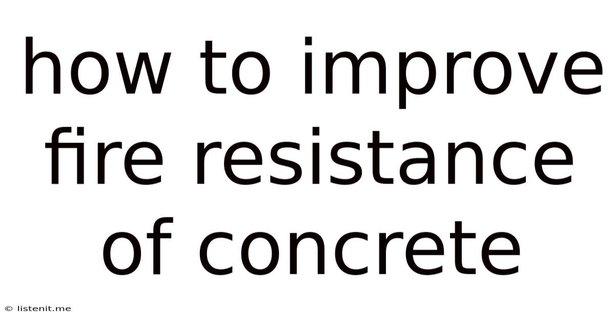 How To Improve Fire Resistance Of Concrete