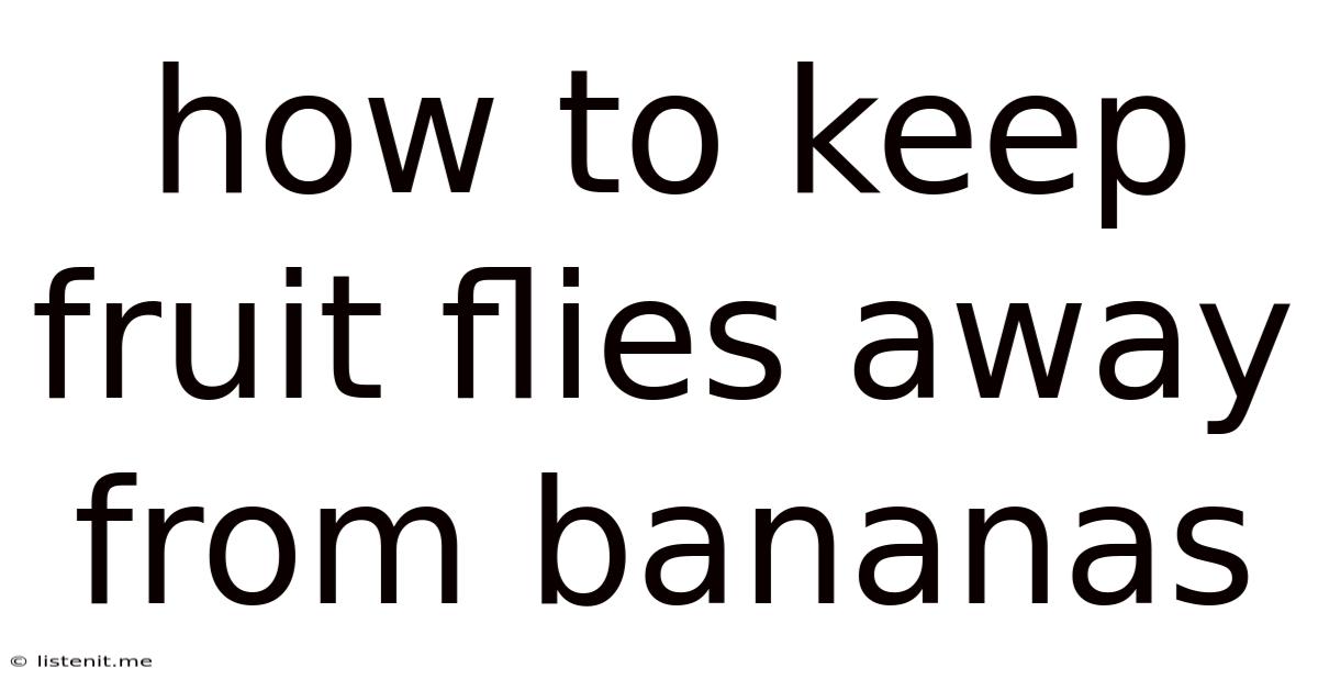 How To Keep Fruit Flies Away From Bananas