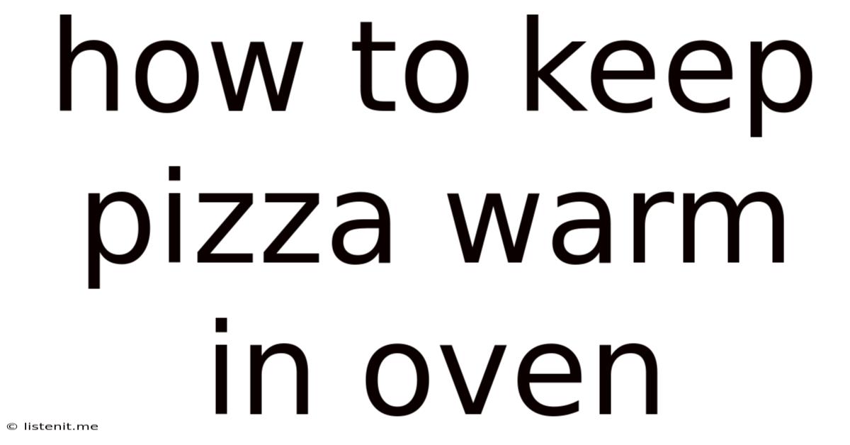 How To Keep Pizza Warm In Oven