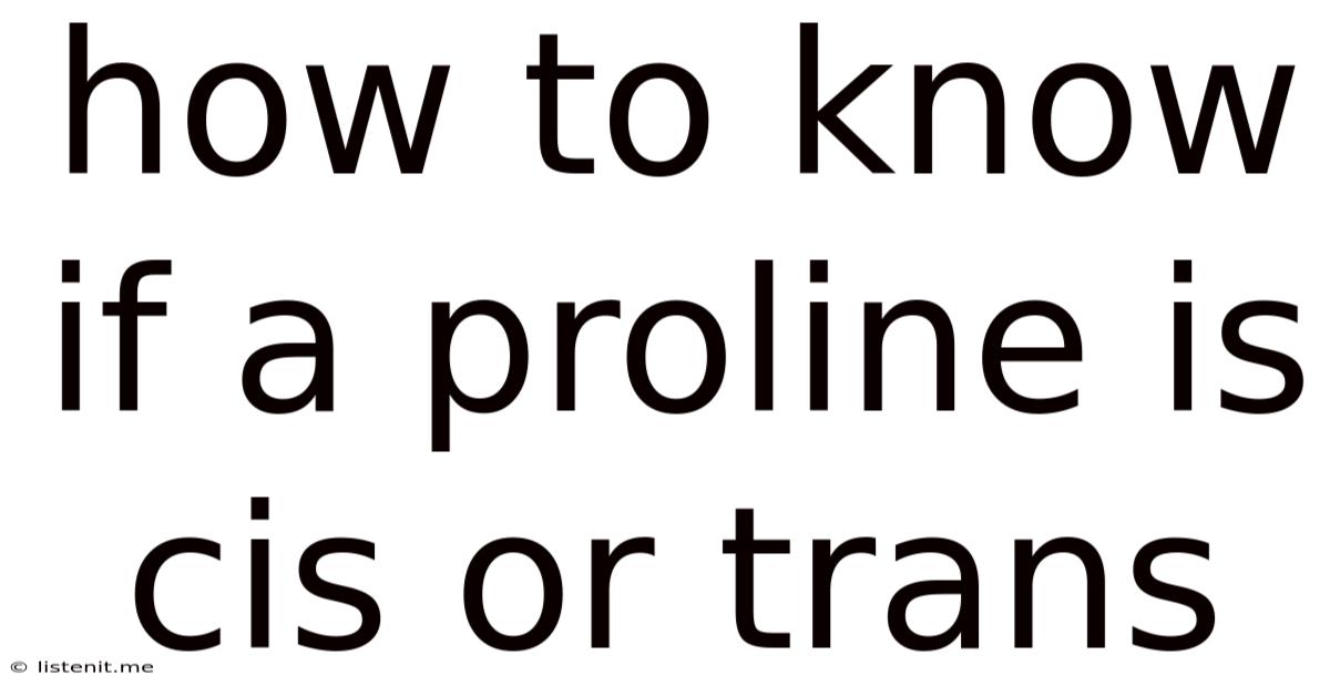 How To Know If A Proline Is Cis Or Trans