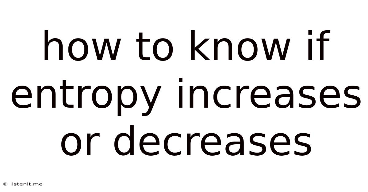 How To Know If Entropy Increases Or Decreases