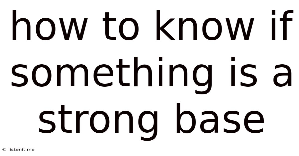 How To Know If Something Is A Strong Base