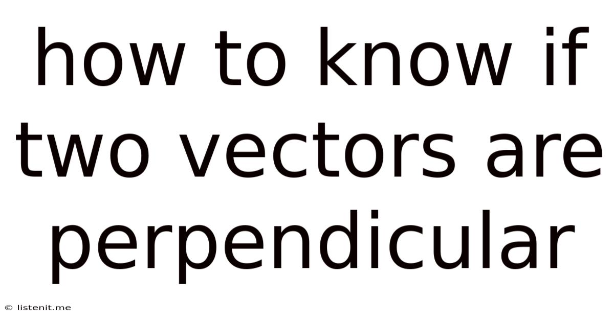 How To Know If Two Vectors Are Perpendicular