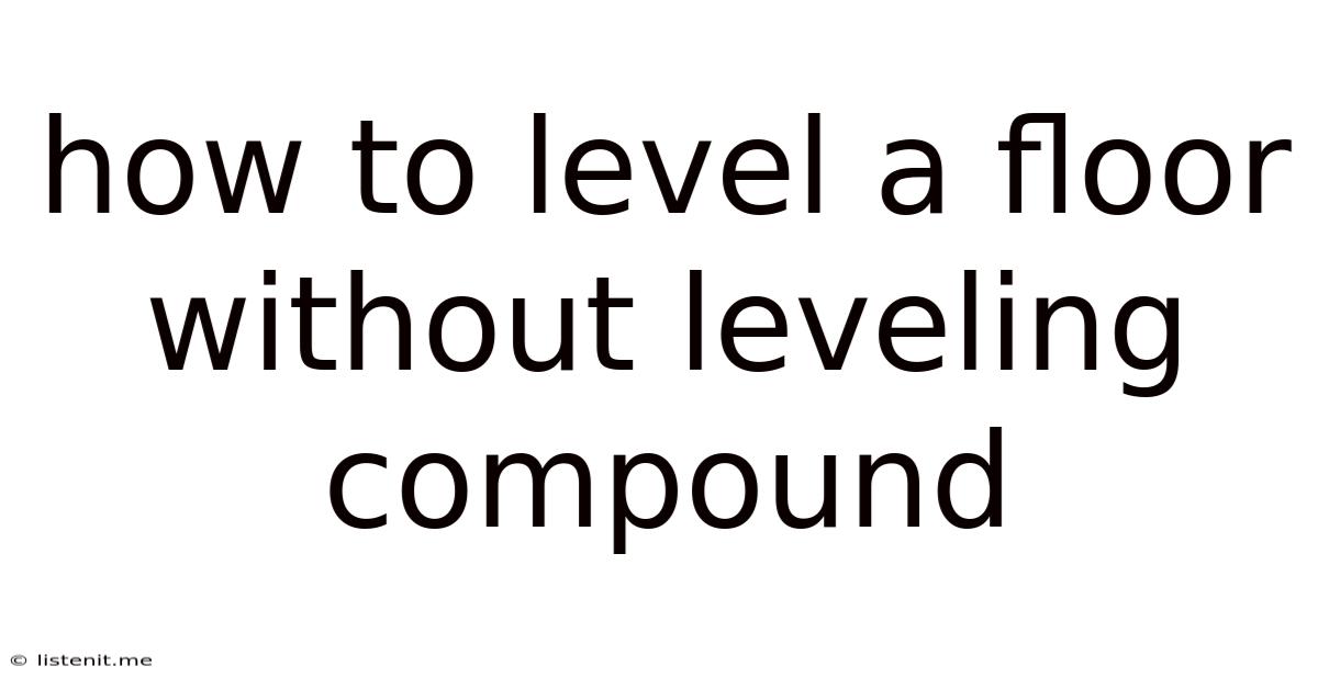How To Level A Floor Without Leveling Compound