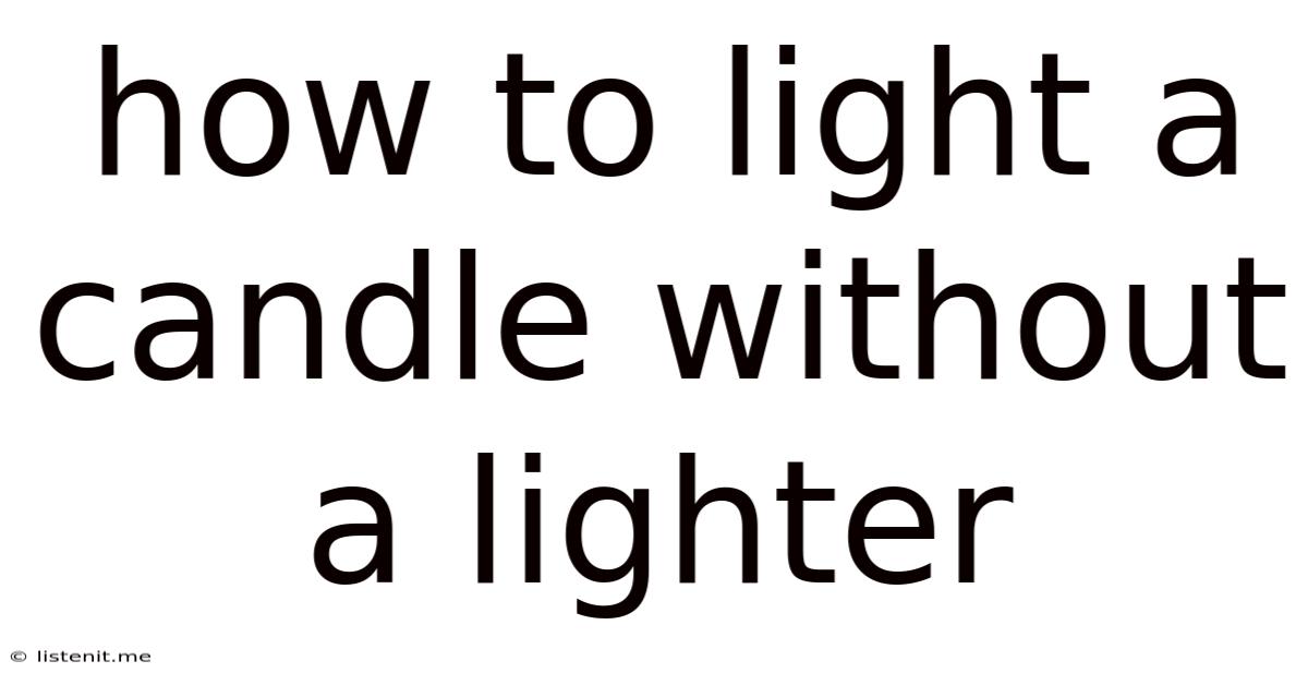 How To Light A Candle Without A Lighter
