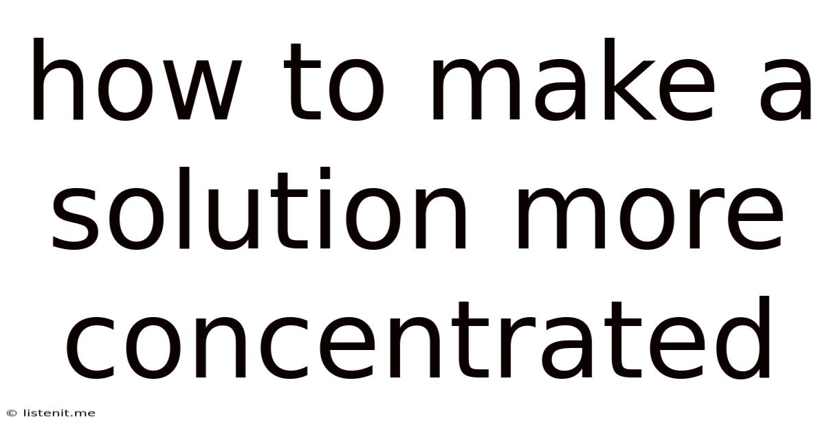 How To Make A Solution More Concentrated