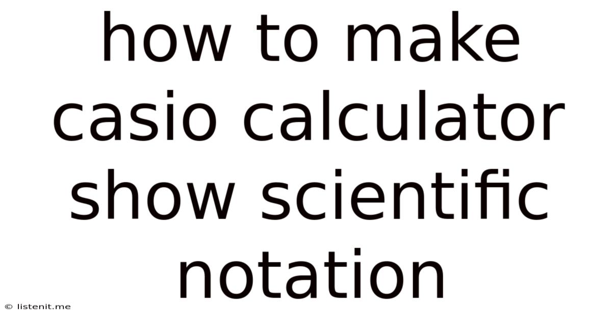 How To Make Casio Calculator Show Scientific Notation