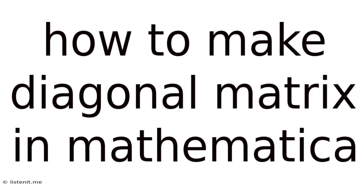 How To Make Diagonal Matrix In Mathematica
