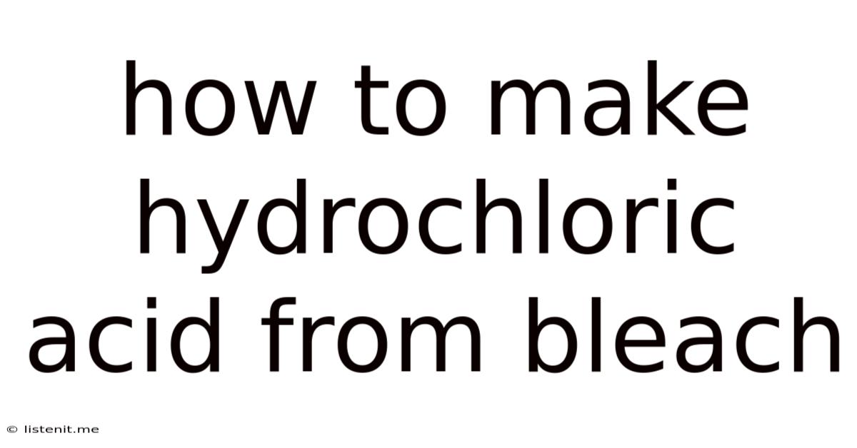 How To Make Hydrochloric Acid From Bleach